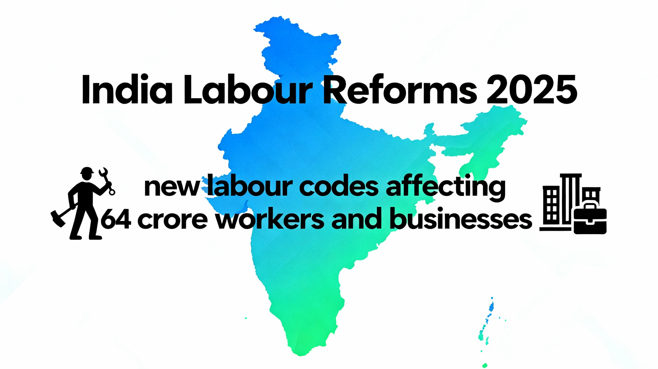 India’s New Labour Reforms 2025: Complete Guide with Official Facts, Benefits & Impact